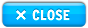X Close