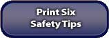 Print Six Safety Tips